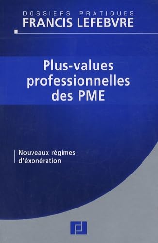 Plus-values professionnelles des PME: Nouveaux régimes d'exonération 9782851157157