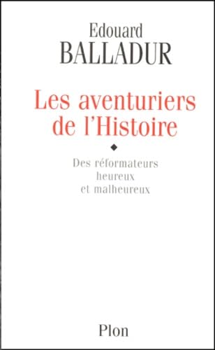 Les Aventuriers De L'Histoire. Des Reformateurs Heureux Et Malheureux 9782259195584