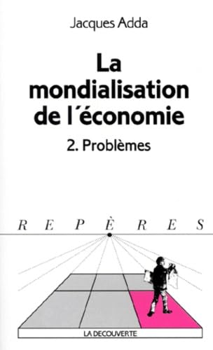 La mondialisation de l'économie tome 2 : Problèmes 9782707125941