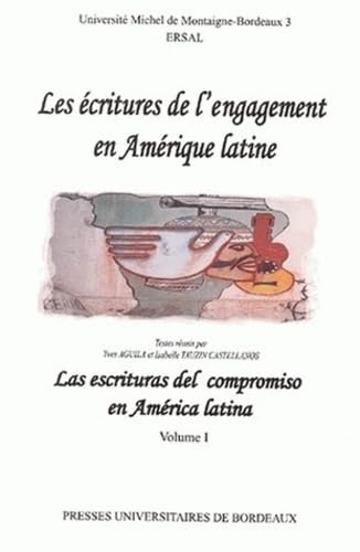 Les Ecritures De L'Engagement En Amerique Latine : Las Escrituras Del Compromiso En America Latina. Tome 1 9782909596235