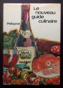 Henri-Paul Pellaprat,... Le Nouveau guide culinaire : Les meilleures recettes de cuisine et pâtisserie... Préface de Robert J. Courtine