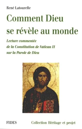 Comment Dieu Se Revele Au Monde. Lecture Commentee De La Constitution De Vatican Ii Sur La Parole De Dieu 9782762120165