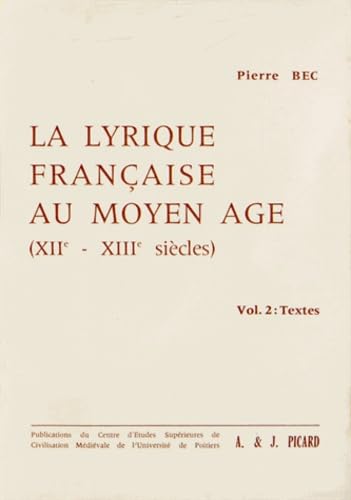 La Lyrique française du Moyen Age (XII-XIII siècles). Volume 2 : Textes. 9782708400184