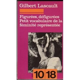 Figurees, defigurees : petit vocabulaire de la feminite representee 9782264001931