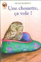 Chouette, ca vole ! (Une): - HISTOIRE D'ANIMAUX, JUNIOR DES 9/10 ANS 9782081619838