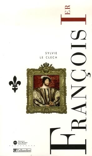 François 1er: Le roi-chevalier 9782847343199