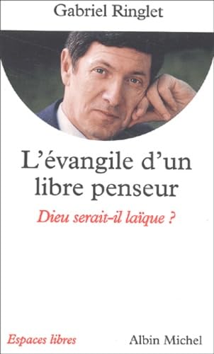 L'évangile d'un libre penseur : Dieu serait-il laïque ? 9782226134219