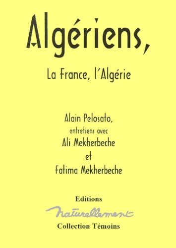 Algériens : la France, l'Algérie : entretiens avec Ali Mekherbeche et Fatima Mekherbeche (Zohra) 9782910370152