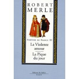 Fortune de France, volume III : La Violente amour ; La Pique du jour 9782877061391