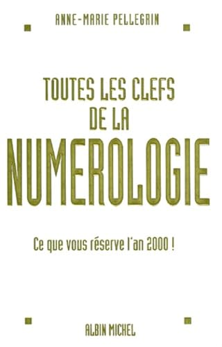 Toutes Les Clefs De La Numerologie. Ce Que Vous Reserve L'An 2000 ! 9782226109224
