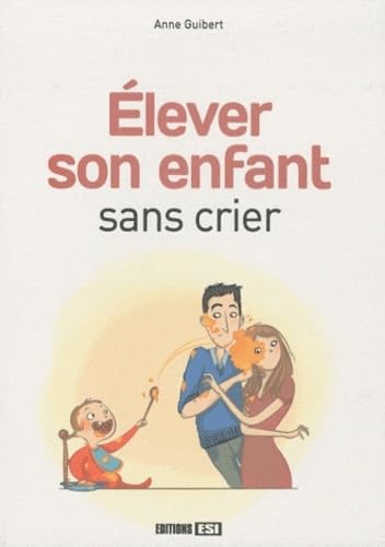 ELEVER SON ENFANT SANS CRIER 9782353556632