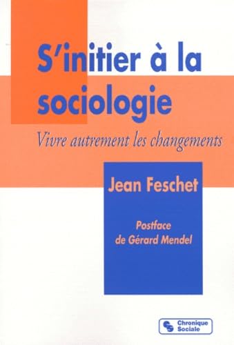 S'Initier A La Sociologie. Vivre Autrement Les Changements 9782850083600
