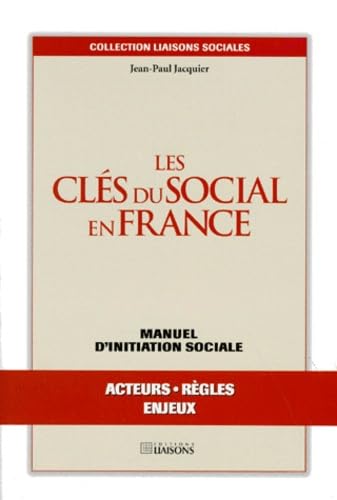 Les Clés du social en France. Manuel d'initiation sociale - Acteurs, règles, enjeux 9782878802320