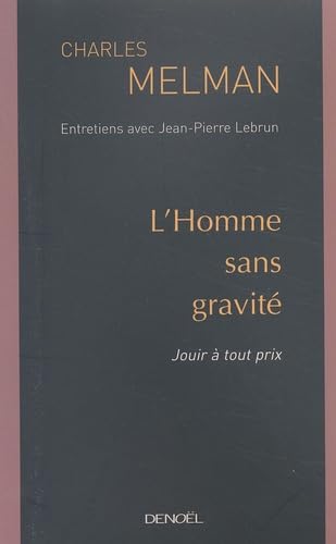 L'homme sans gravité : Jouir à tout prix 9782207254066