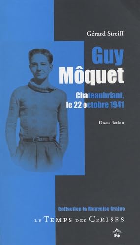 Guy Môquet, Chateaubriant, le 22 octobre 1941 9782841096954