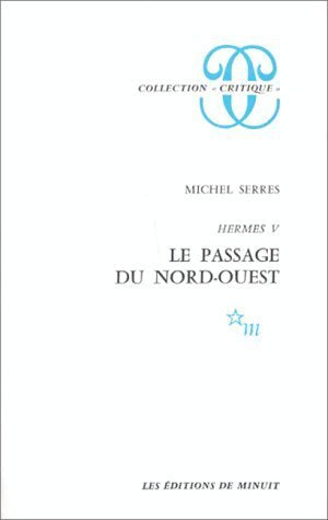 Le Passage du Nord-Ouest (Collection "Critique") (French Edition) by Michel Serres(1905-06-02)
