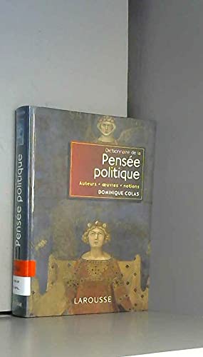 Dictionnaire de la Pensée politique: Auteurs, oeuvres, notions 9782037203173