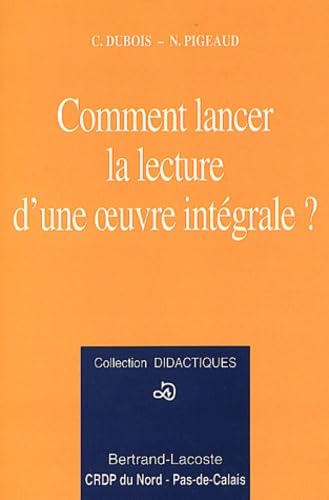 Comment Lancer La Lecture D'Une Oeuvre Integrale ? 9782735216239
