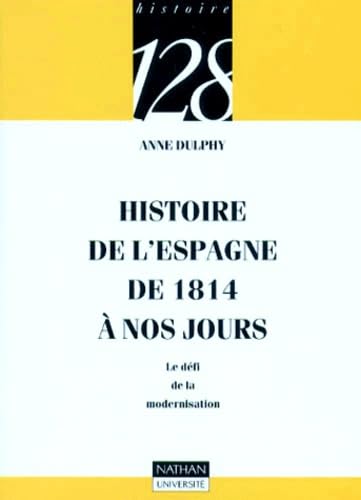 Histoire de l'Espagne de 1814 à nos jours : Le défi de la modernisation 9782091905860