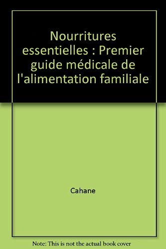 Nourritures essentielles: Premier guide médicale de l'alimentation familiale 9782910176044
