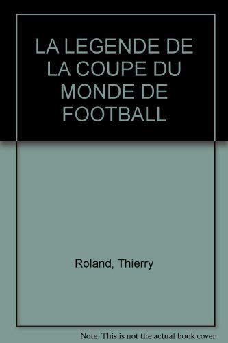 La Légende de la Coupe du Monde 9782830705010