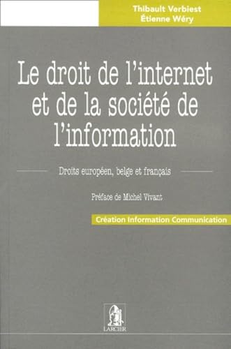 Le Droit De L'Internet Et De La Societe De L'Information. Droits Europeen, Belge Et Francais 9782804407193