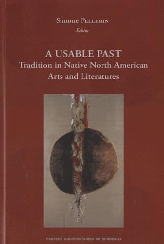 A Usable Past: Tradition in Native American Arts and Literature 9782867816673