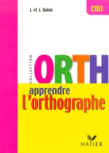 Apprendre l'Orthographe - CM1 9782218728570
