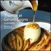 Thomas et Gérard Cagna cuisiniers : recettes et gourmandises 9782913328723