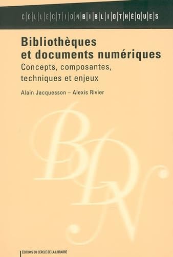 Bibliothèques et documents numériques: Concepts, composantes, techniques et enjeux 9782765409151