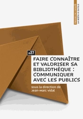 Faire connaître et valoriser sa bibliothèque : communiquer avec les publics 9791091281027