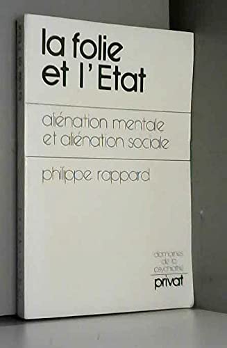 La Folie et l'État : Aliénation mentale et aliénation sociale (Domaines de la psychiatrie)