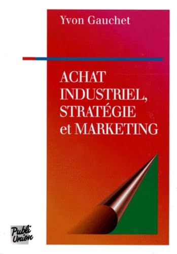 Achat industriel, stratégie et marketing 9782857901037