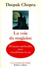 La voie du magicien: Vingt leçons spirituelles pour transformer votre vie 9782221083963