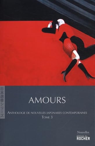 Amours: Anthologie de nouvelles japonaises contemporaines, tome 3 9782268066615
