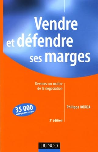 Vendre et défendre ses marges: Devenez un maître de la négociation 9782100492237