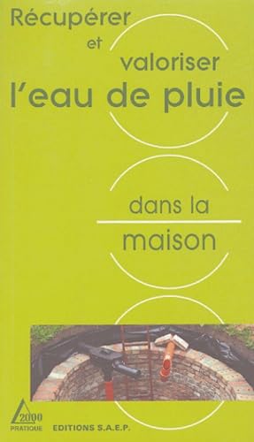 Récupérer et valoriser l'eau de la pluie dans la maison 9782737241550