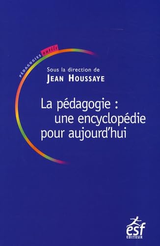 PEDAGOGIE UNE ENCYCLOPEDIE POUR AUJOURD HUI NED 9782710118947