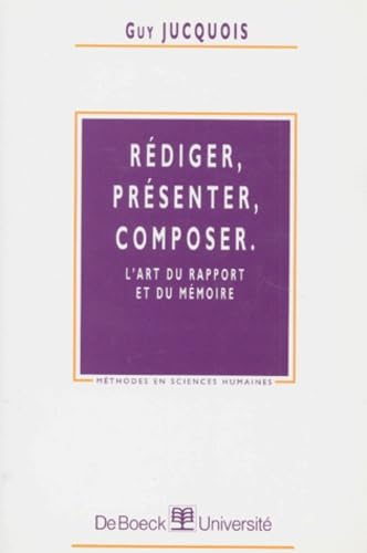 Rédiger, Présenter, Composer - L'art du Rapport et du mémoire 9782804123086