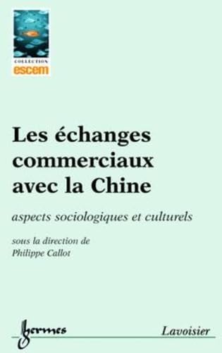 Les échanges commerciaux avec la Chine : aspects sociologiques et culturels 9782746209107