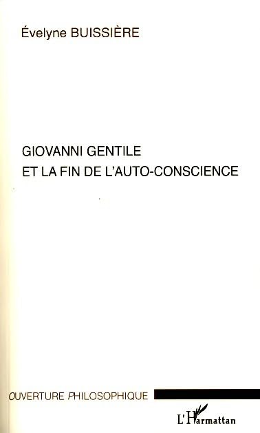 Giovanni Gentile et la fin de l'auto-conscience 9782296078437