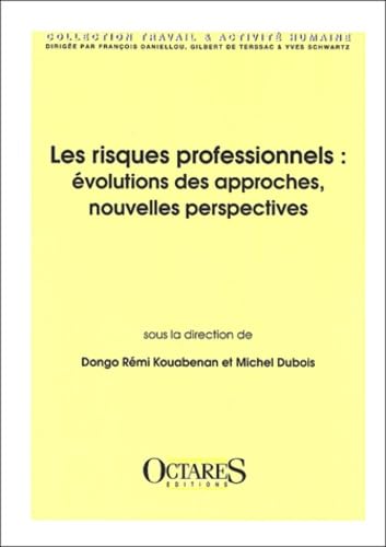 Les Risques Professionnels. Evolutions Des Approches, Nouvelles Perspectives 9782906769939