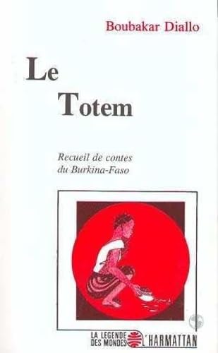 Le totem: Recueil de contes du Burkina-Faso 9782738416070