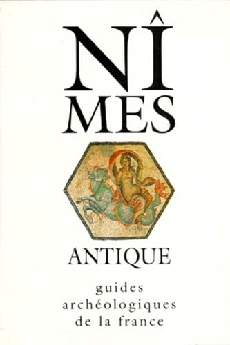 Nîmes Antique : guide archéologique 9782110811325