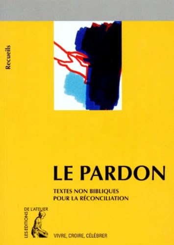 Le pardon. Texte non bibliques pour la réconciliation 9782708231030