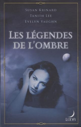 Les légendes de l'ombre : Le baiser du loup-garou ; L'étreinte de l'ombre ; La nuit du démon 9782280851428