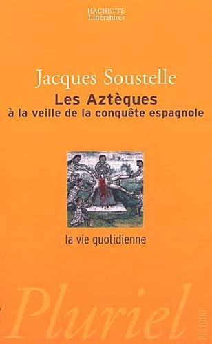 La Vie quotidienne des Aztèques à la veille de la conquête espagnole 9782012790803