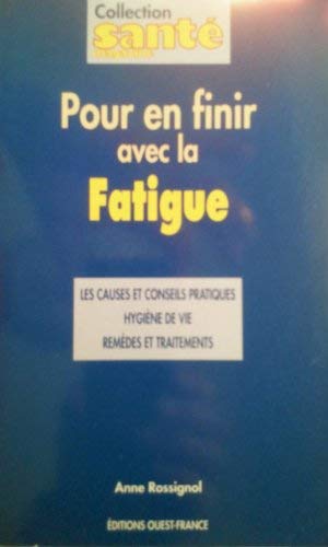 Pour en finir avec la fatigue: Les causes et conseils pratiques, hygiène de vie, remèdes et traitements 9782737316043