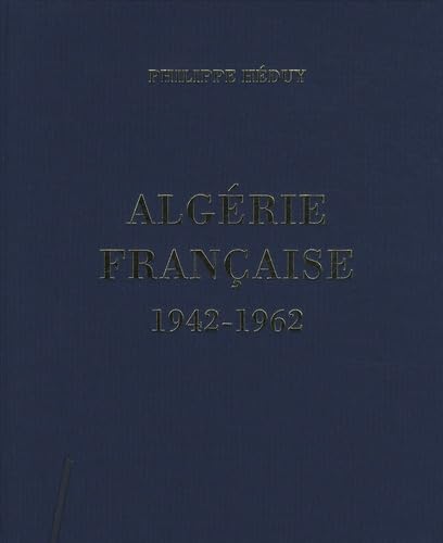 Algérie française 1942-1962 9782845752979