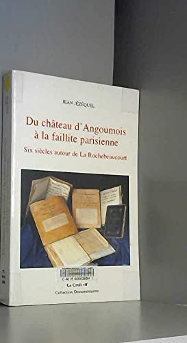 Du château d'Angoumois à la faillite parisienne 9782907967273